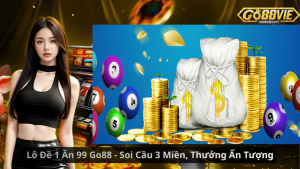 Lô Đề 1 Ăn 99 Go88 - Soi Cầu 3 Miền, Thưởng Ấn Tượng